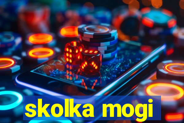 skolka mogi